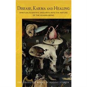 Disease Karma and Healing by Rudolf Steiner