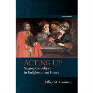 Acting Up by Jeffrey M. Leichman