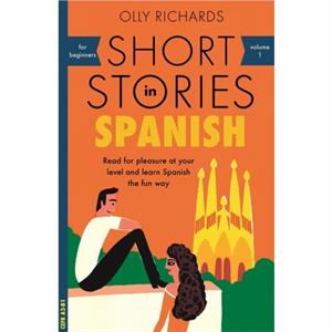 Short Stories in Spanish for Beginners by Olly Richards