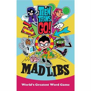 Teen Titans Go Mad Libs by Eric Luper