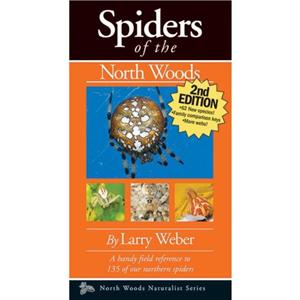 Spiders of the North Woods Second Edition by Larry Weber