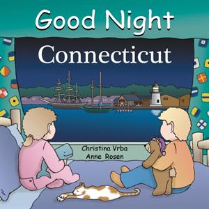 Good Night Connecticut by Christina Vrba & Illustrated by Anne Rosen