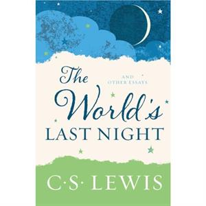 The Worlds Last Night  And Other Essays by C S Lewis