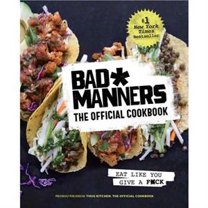 Bad Manners The Official Cookbook  Eat Like You Give a Fck A Vegan Cookbook by Bad Manners & Michelle Davis & Matt Holloway