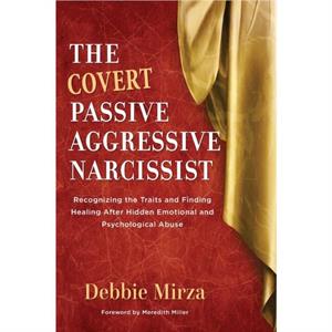 The Covert PassiveAggressive Narcissist by Debbie Mirza