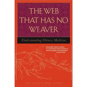 The Web That Has No Weaver by Ted Kaptchuk