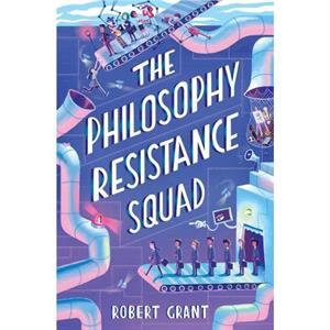 The Philosophy Resistance Squad by Robert Grant