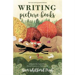Writing Picture Books Revised and Expanded by Ann Whitford Paul