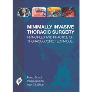 Minimally Invasive Thoracic Surgery by Alan D. L. Sihoe