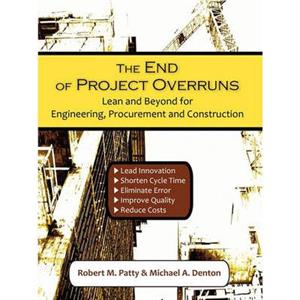 The End of Project Overruns by Robert M. Patty