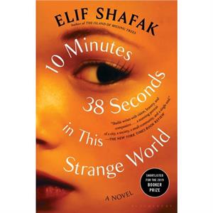 10 Minutes 38 Seconds in This Strange World by Elif Shafak