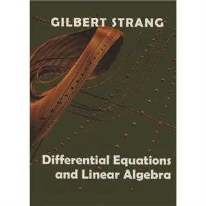 Differential Equations and Linear Algebra by Gilbert Massachusetts Institute of Technology Strang