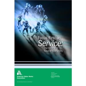 Focus First on Service by Awwa Staff