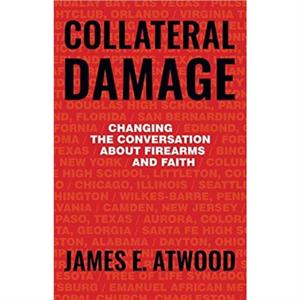 Collateral Damage by Atwood James E Atwood