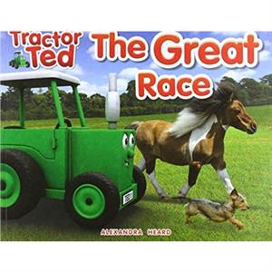 Tractor Ted The Great Race by Alexandra Heard