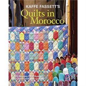 Kaffe Fassetts Quilts in Morocco by K Fassett