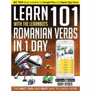 Learn 101 Romanian Verbs in 1 Day by Rory Ryder