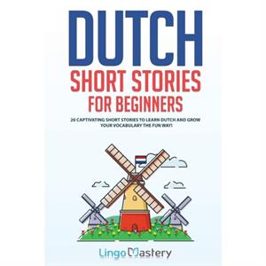 Dutch Short Stories for Beginners by Lingo Mastery