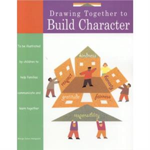 Drawing Together to Build Character by Marge Heegaard