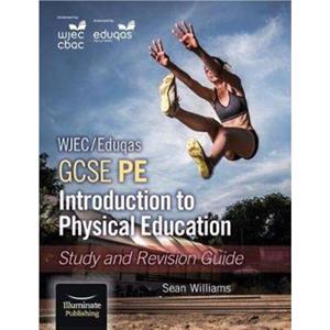 WJECEduqas GCSE PE Introduction to Physical Education Study and Revision Guide by Sean Williams