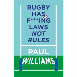 Rugby Has Fing Laws Not Rules by Paul Williams