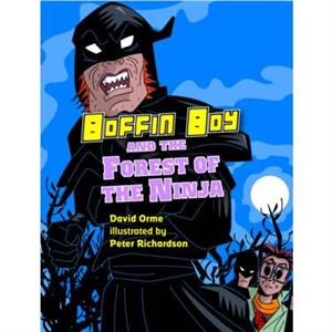 Boffin Boy and the Forest of the Ninja by Orme David