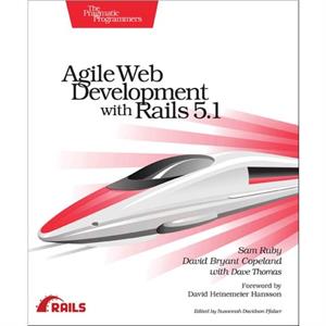 Agile Web Development with Rails 5.1 by Dave Thomas