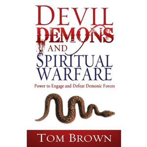 Devil Demons and Spiritual Warfare by Tom Brown