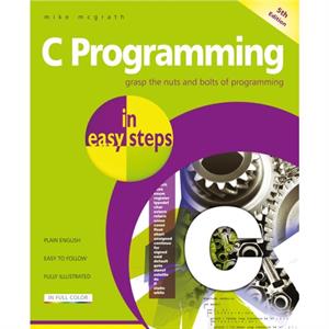 C Programming in easy steps by Mike McGrath