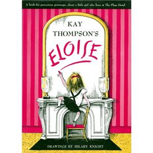 Eloise by Kay Thompson & Illustrated by Hilary Knight