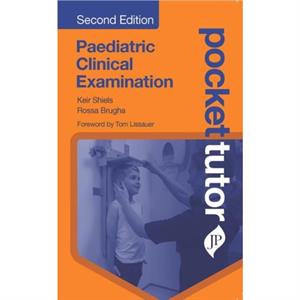 Pocket Tutor Paediatric Clinical Examination by Rossa Brugha