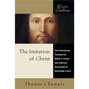 The Imitation of Christ by a Kempis ThomasDennis J. Billy