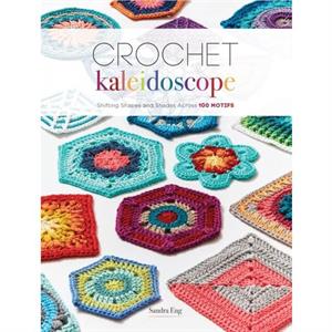 Crochet Kaleidoscope by Sandra Eng