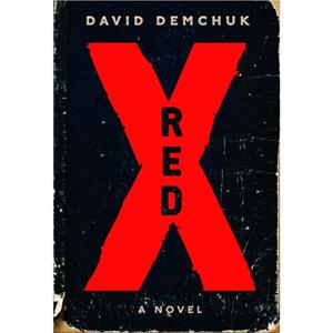 Red X  A Novel by David Demchuk