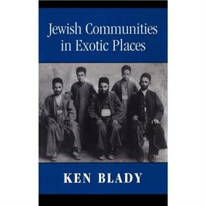 Jewish Communities in Exotic Places by Ken Blady