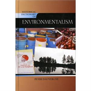 Historical Dictionary of Environmentalism by Peter Dauvergne