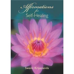 Affirmations for Self Healing by Swami Kriyananda