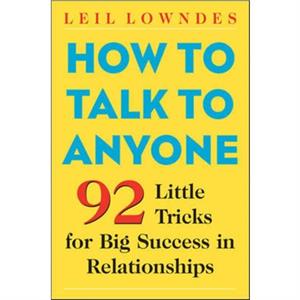 How to Talk to Anyone by Leil Lowndes