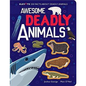 Awesome Deadly Animals by Joshua George