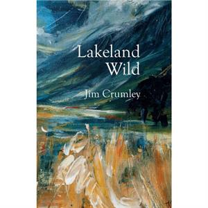 Lakeland Wild by Jim Crumley