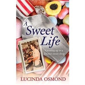 A A Sweet Life by Lucinda Osmond