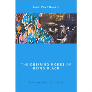 The Desiring Modes of Being Black by JeanPaul Rocchi