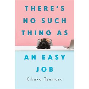 Theres No Such Thing as an Easy Job by Kikuko Tsumura