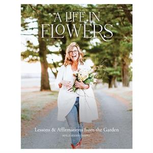 A Life in Flowers by Holly Heider Chapple