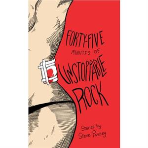 FortyFive Minutes of Unstoppable Rock by Steve Passey