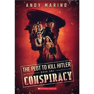 The Conspiracy The Plot to Kill Hitler 1 by Andy Marino