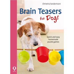 Brain teasers for dogs by Christina Sondermann