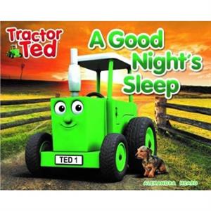 Tractor Ted A Good Nights Sleep by Alexandra Heard