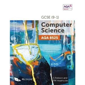 AQA GCSE 91 Computer Science 8525 by PM Heathcote