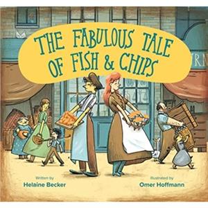 The Fabulous Tale of Fish and Chips by Helaine Becker